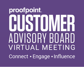 Proofpoint Customer Advisory Board: Virtual Meeting