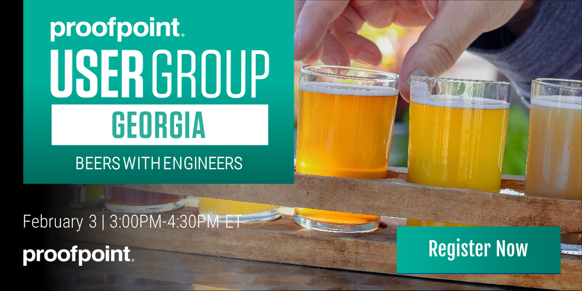 Virtual Georgia Proofpoint User Group: Beers with Engineers