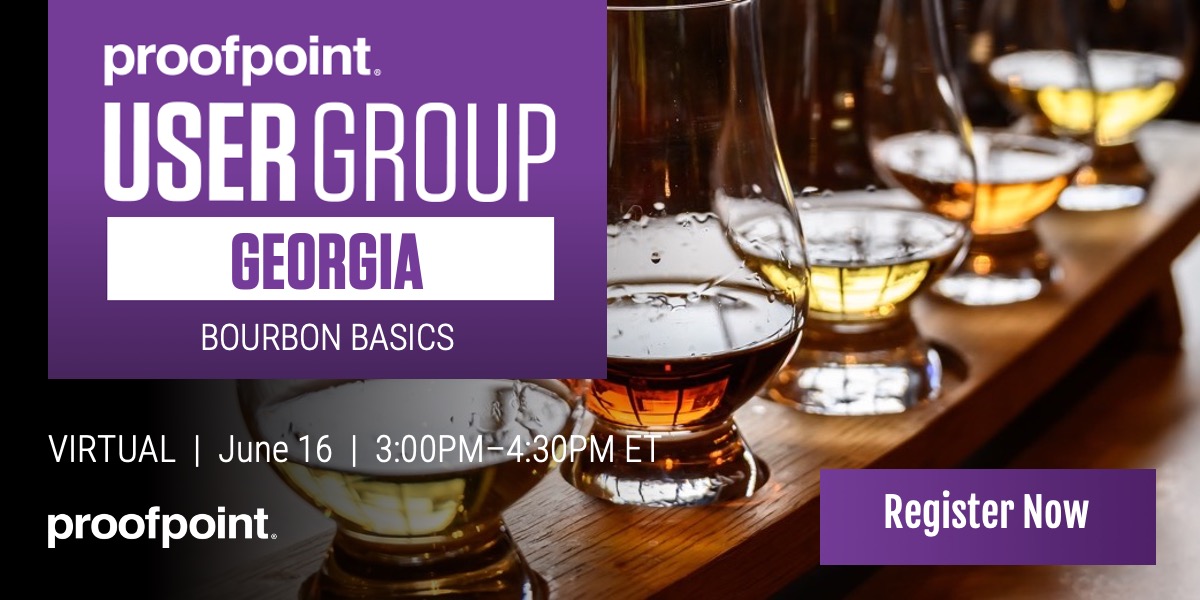 Virtual Georgia Proofpoint User Group: Bourbon Basics