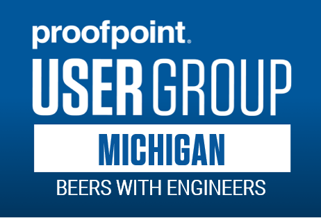Virtual Michigan Proofpoint User Group: Beers with Engineers
