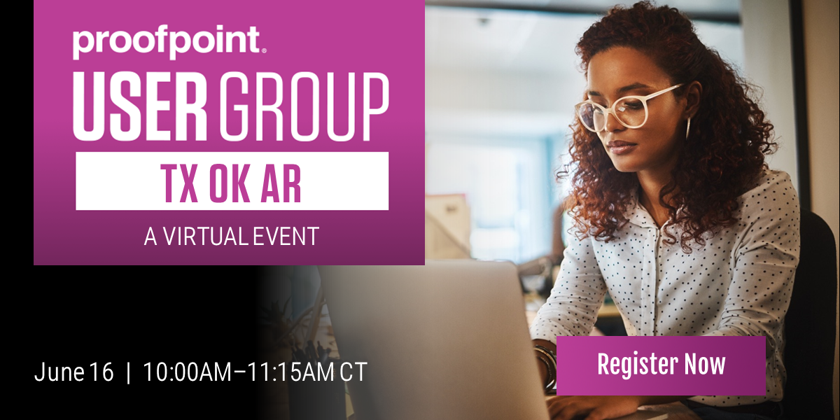 Virtual North Texas, Oklahoma, Arkansas Proofpoint User Group