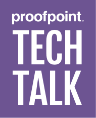 Proofpoint Tech Talk