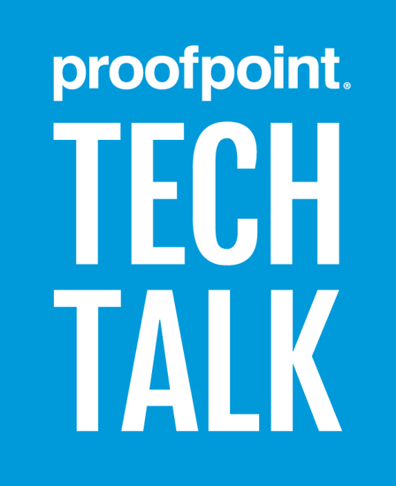 Proofpoint Tech Talk